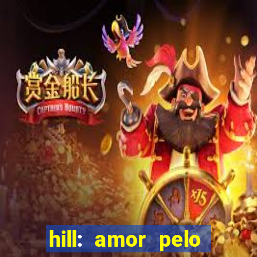 hill: amor pelo jogo online